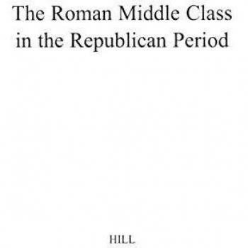 The Roman Middle Class in the Republican Period.