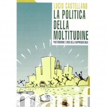 La politica della moltitudine. Postfordismo e crisi della rappresentanza