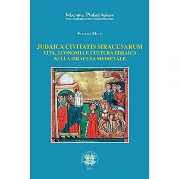Judaica civitatis siracusarum. Vita, economia e cultura ebraica nella Siracusa medievale