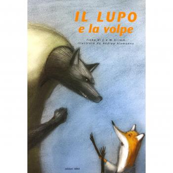 Il lupo e la volpe. Ediz. illustrata