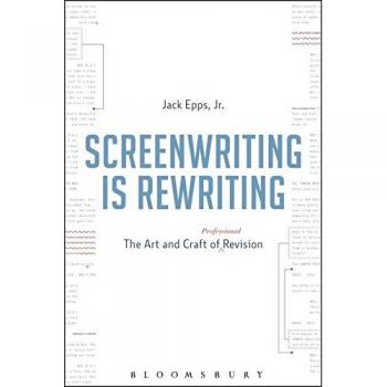 Screenwriting Is Rewriting: The Art And Craft Of Professional Revision (Paperback)