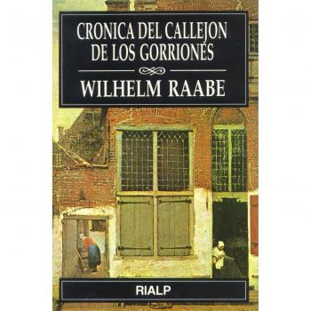 Crónica Del Callejón De Los Gorriones - Raabe, Wilhelm