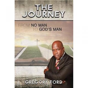The Journey: From No Man to God's Man