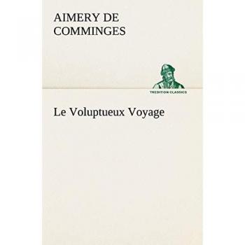 Le Voluptueux Voyage (TREDITION CLASSICS)