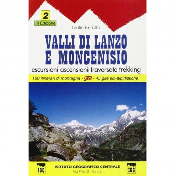 Guida n. 2 Valli di Lanzo e Moncenisio. Escursioni, ascensioni, traversate e trekking