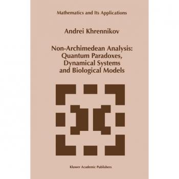 Non-Archimedean Analysis: Quantum Paradoxes, Dynamical Systems and Biological Models