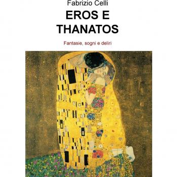 Eros e thanatos. Fantasie, sogni e deliri