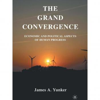 The Grand Convergence: Economic and Political Aspects of Human Progress