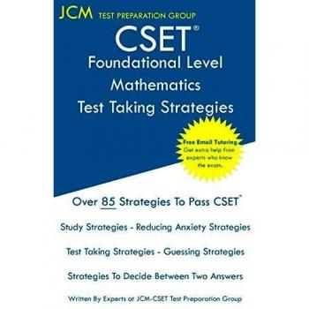 CSET Foundational Level Mathematics - Test Taking Strategies: CSET 211 and CSET 212 - Free Online Tutoring - New 2020 Edition - The latest strategies to pass your exam.