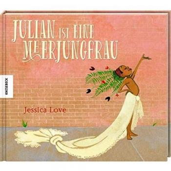 Jessica Love: Julian ist eine Meerjungfrau