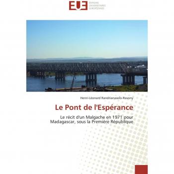 Le Pont de l'Espérance: Le récit d'un Malgache en 1971 pour Madagascar, sous la Première République (Omn.Univ.Europ.)