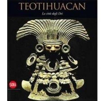 Teotihuacan. La città degli dei