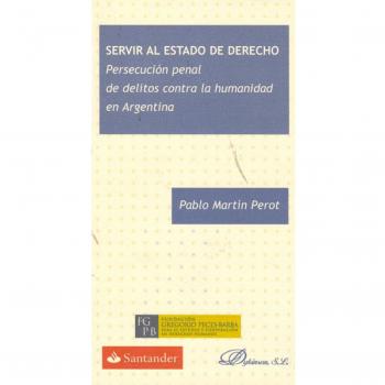 Servir al estado de derecho: Persecución penal de delitos contra la humanidad en argentina (Tapa blanda).
