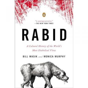 Rabid: A Cultural History of the World's Most Diabolical Virus