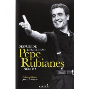 Después de despedirme. Pepe Rubianes inédito