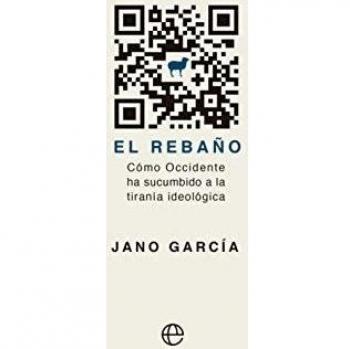 El rebaño: Cómo Occidente ha sucumbido a la tiranía ideológica - Jano García