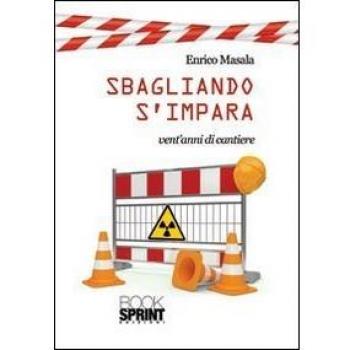 Sbagliando s'impara. Vent'anni di cantiere