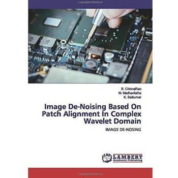 Image De-Noising Based On Patch Alignment In Complex Wavelet Domain: IMAGE DE-NOSING