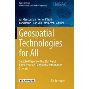Geospatial Technologies for All: Selected Papers of the 21st AGILE Conference on Geographic Information Science (Lecture Notes in Geoinformation and Cartography)