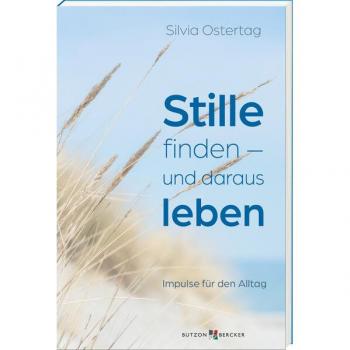 Stille finden – und daraus leben: Impulse für den Alltag