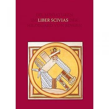 Lieselotte Saurma-Jeltsch Miniaturen Im Liber Scivias Der Hildegard Von Bingen: Die Wucht Der Vision Und Die Ordnung Der Bilder