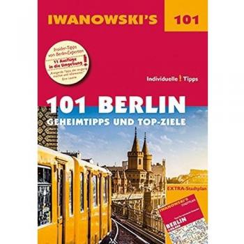 101 Berlin - Geheimtipps und Top-Ziele