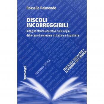 Discoli incorreggibili. Indagine storico-educativa sulle origini delle case di correzione in Italia e in Inghilterra