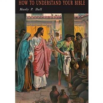 How To Understand Your Bible: A Philosopher's Interpretation of Obscure and Puzzling Passages