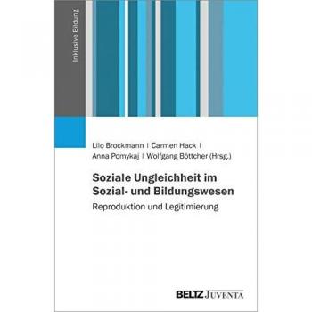 Soziale Ungleichheit im Sozial- und Bildungswesen: Reproduktion und Legitimierung (Inklusive Bildung)