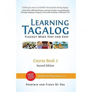 Learning Tagalog - Fluency Made Fast and Easy - Course Book 2 (Color) (Learning Tagalog Print Edition, Band 4)