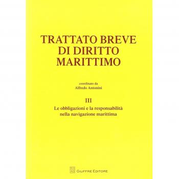 Trattato breve di diritto marittimo. Vol. 3: Le obbligazioni e la responsabilità nella navigazione marittima.