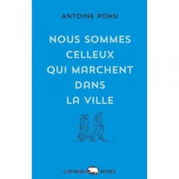 Pohu, Antoine: Nous sommes celleux qui marchent dans la ville