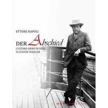 Der abschied. L'ultimo anno di vita di Gustav Mahler