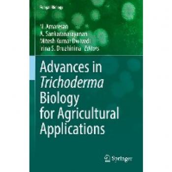 Advances in Trichoderma Biology for Agricultural Applications (Fungal Biology)