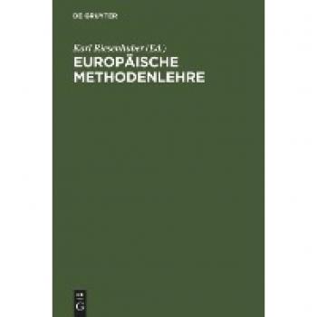 Europäische Methodenlehre. Handbuch für Ausbildung und Praxis: Handbuch Fur Ausbildung Und Praxis