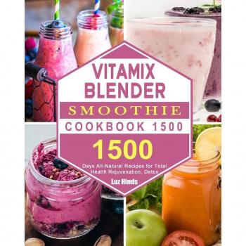 Vitamix Blender Smoothie Cookbook 1500