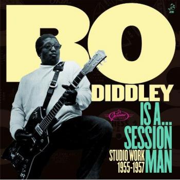 Bo Diddley - Bo Diddley Is A Session Man - Studio Works 1955-57 (CD)
