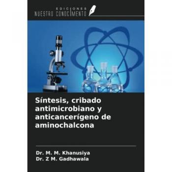 Khanusiya, M. M.: Síntesis, cribado antimicrobiano y anticancerígeno de aminochalcona