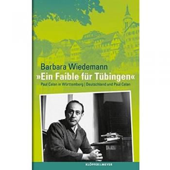 "Ein Faible für Tübingen": Paul Celan in Württemberg. Deutschland und Paul Celan