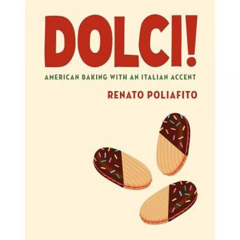 Dolci! : American Baking with an Italian Accent: A Baking Cookbook