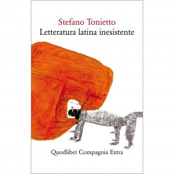 Letteratura latina inesistente. Un'altra letteratura latina che «non» avete studiato a scuola