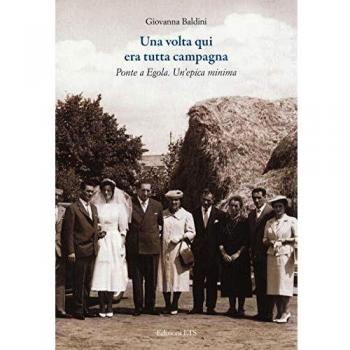 Una volta qui era tutta campagna. Ponte a Egola