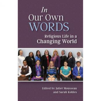 In Our Own Words: Religious Life in a Changing World - Juliet Mousseau et Sarah Kohles OSF