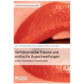 Verführerische Träume und erotische Ausschweifungen. Arthur Schnitzlers Traumnovelle