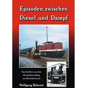 Episoden zwischen Diesel und Dampf