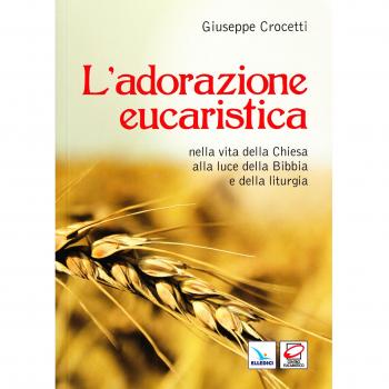 L'adorazione eucaristica nella vita della Chiesa alla luce della Bibbia e della liturgia