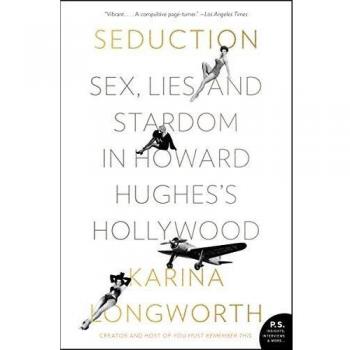 Seduction: Sex, Lies, and Stardom in Howard Hughes's Hollywood