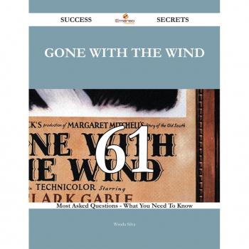 Vitalsource Technologies, Inc. Gone With The Wind 61 Success Secrets - 61 Most Asked Questions On Gone