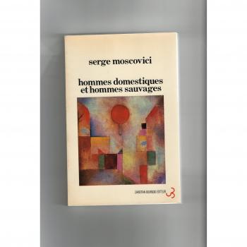 Hommes Domestiques Et Hommes Sauvages [Le Marxisme Et La Question Naturelle] [Quelle Unité De L'Homm (Bourgois)