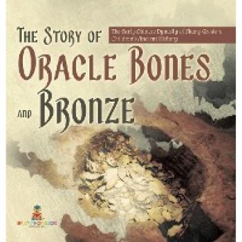 The Story of Oracle Bones and Bronze | The Early Chinese Dynasty of Shang Grade 5 | Children's Ancient History